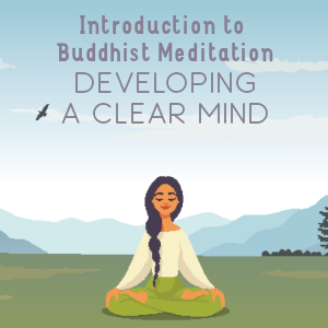 Introduction to Buddhist Meditation: A Mini Retreat