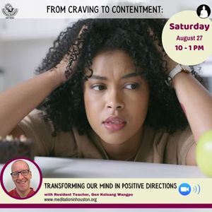 From Craving to Contentment: Transforming our mind in positive directions