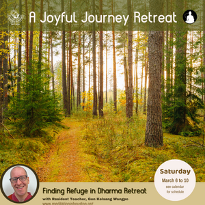 A Joyful Journey Retreat: Finding Refuge in Dharma - Refuge Retreat