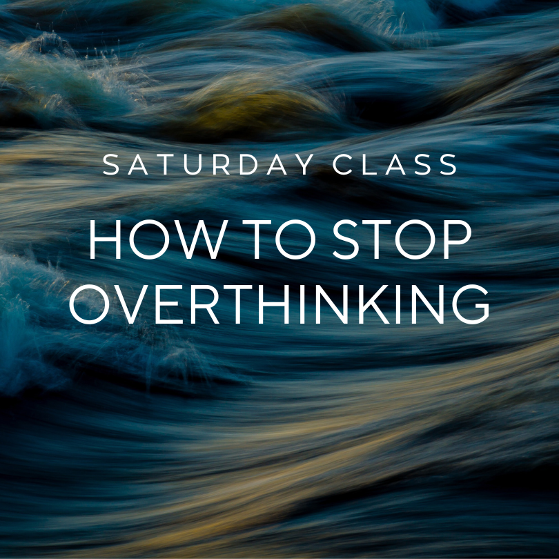 How to Stop Overthinking