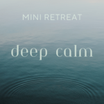 Mini Retreat: Deep Calm