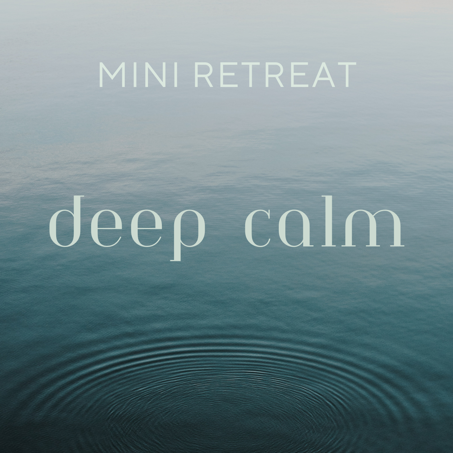 Mini Retreat: Deep Calm