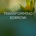 Transforming Sorrow