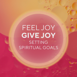 Abstract vibrant background with pink and orange hues and bubbles, featuring the text "Feel Joy, Give Joy: Setting Spiritual Goals."